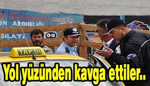 Yol yüzünden kavga ettiler...