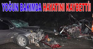 17 gün sonra hayatını kaybetti