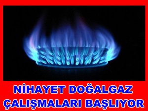 2 YIL SONRA DOĞALGAZ ÇALIŞMASI YENİDEN BAŞLIYOR