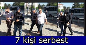 7 kişi serbest bırakıldı