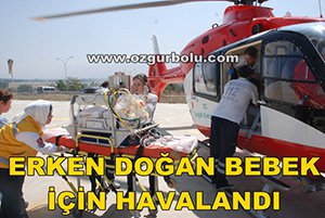 AMBULANS HELİKOPTER ERKEN DOĞAN BEBEK İÇİN HAVALANDI