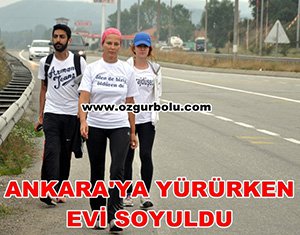 ANKARA'YA YÜRÜRKEN EVİ SOYULDU