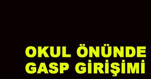 Anne kıza gasp girişimi