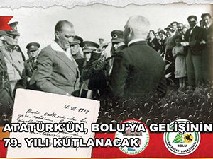 ATATÜRK'ÜN BOLU'YA GELİŞİNİN 79. YILI KUTLANACAK