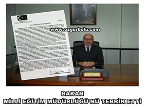 BAKAN, MİLLİ EĞİTİM MÜDÜRLÜĞÜ'NÜ TEBRİK ETTİ