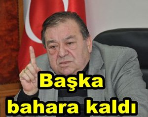 Başka bahara kaldı