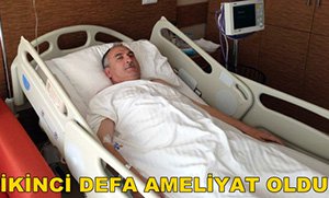 BAŞKAN, DOKTORLARI DİNLEMEYİNCE İKİNCİ DEFA AMELİYAT OLDU