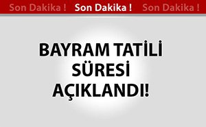 BAYRAM TATİLİ KAÇ GÜN? İŞTE BU SORUNUN CEVABI