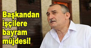 BELEDİYE İŞÇİLERİNE MÜJDE!