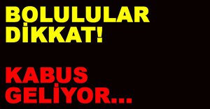 Bolulular dikkat...