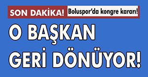 BOLUSPOR'DA FLAŞ KARAR!