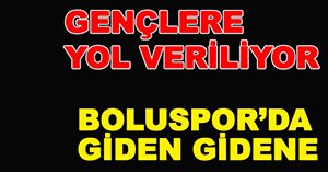 BOLUSPOR'DA GENÇLER TEK TEK GÖNDERİLİYOR