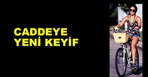 CADDE DE BİSİKLET KEYFİ...