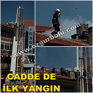 CADDE DE İLK YANGIN