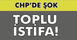 CHP'DEN ŞOK EDEN İSTİFA HABERİ!