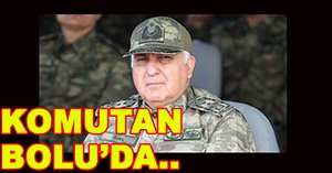 Genelkurmay Başkanı Bolu'da