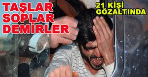 İşçiler birbirine girdi 21 gözaltı var!