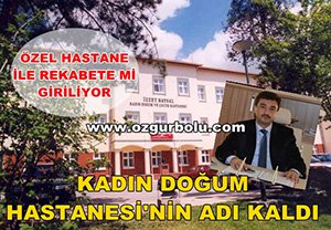 KADIN DOĞUM HASTANESİ'NİN ADI KALDI