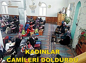 KADINLARIN CAMİLERİ DOLDURMASI MÜFTÜYÜ SEVİNDİRDİ