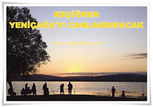 KEÇİÖREN, YENİÇAĞA'YI CANLANDIRACAK