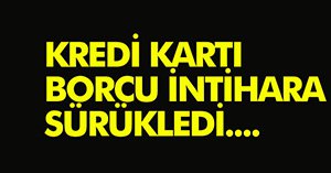 KREDİ KARTLARI İNTİHARA SÜREKLEDİ