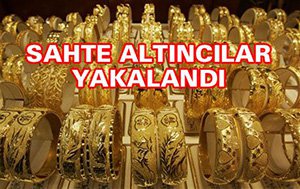 Kuyumcu dolandırıcıları yakayı ele verdi