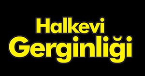 MECLİSTE HALKEVİ GERGİNLİĞİ