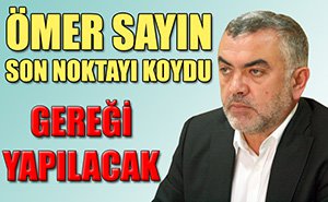 ÖMER SAYIN KRİZE EL ATTI