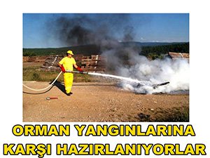 ORMAN YANGINLARINA KARŞI HAZIRLANIYORLAR
