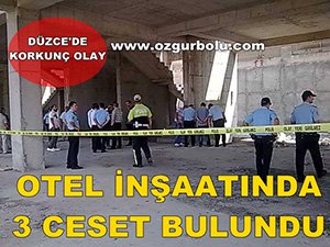OTEL İNŞAATINDA 3 CESET BULUNDU