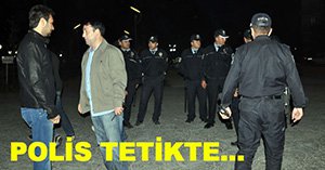 Polis tetikte bekledi