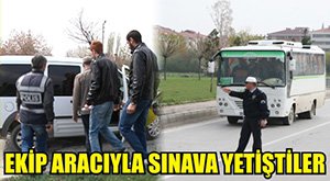 Sınava ekip otosuyla gittiler