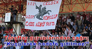 Taraftar guruplarından çağrı