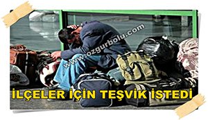 TÜRKER ATEŞ İLÇELER İÇİN TEŞVİK İSTEDİ