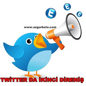 TWİTTER DA İKİNCİ DİRENİŞ