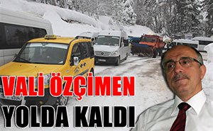 Vali dağda mahsur kaldı