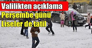 VALİLİK AÇIKLADI. PERŞEMBE GÜNÜ LİSELERDE TATİL