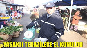 Yasaklı terazilere el konuldu