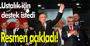 YILMAZ USTALIK DÖNEMİ İÇİN DESTEK İSTEDİ