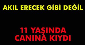 11 YAŞINDA ÇOCUK KENDİNİ ASTI!
