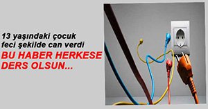 13 YAŞINDAKİ ÇOCUĞU ELEKTRİK ÇARPTI
