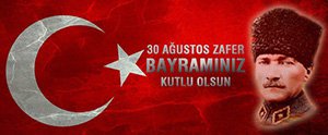 30 AĞUSTOS ZAFER BAYRAMI KUTLU OLSUN