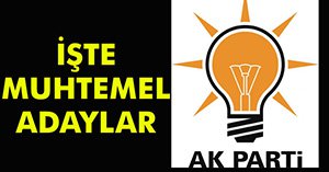AK PARTİ'DE LİSTELER BELLİ OLMAYA BAŞLADI!