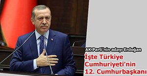 AK PARTİ'NİN ADAYI RECEP TAYYİP ERDOĞAN...