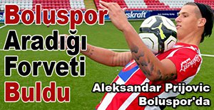 ALEKSANDAR PRİJOVİC BOLUSPOR'DA!