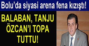 BALABAN TANJU ÖZCAN'I BOMBALADI!