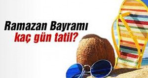 BAYRAMDA TATİL SÜRESİ BELLİ OLDU