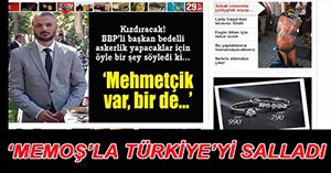 BBP İL BAŞKANI'NDAN 'MEMOŞ'LU BEDELLİ AÇIKLAMASI