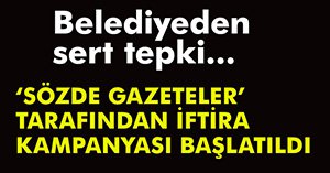 BELEDİYEDEN SERT TEPKİ...