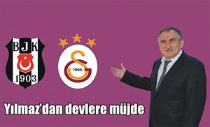 BEŞİKTAŞ VE GALATASARAY'A MÜJDE